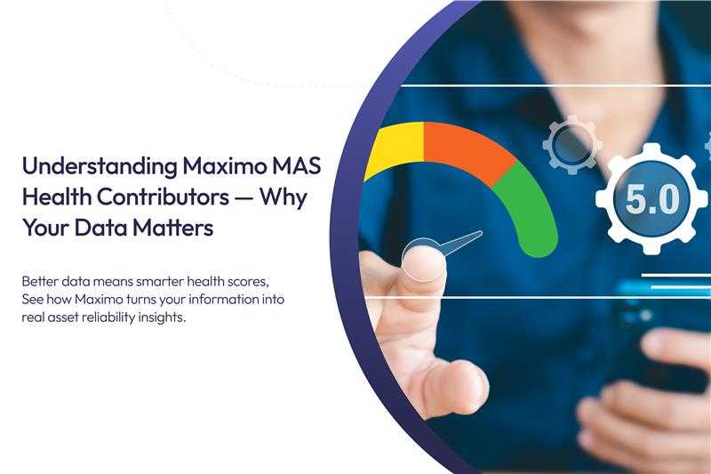 Understanding Maximo MAS Health Contributors - Why Your Data Matters