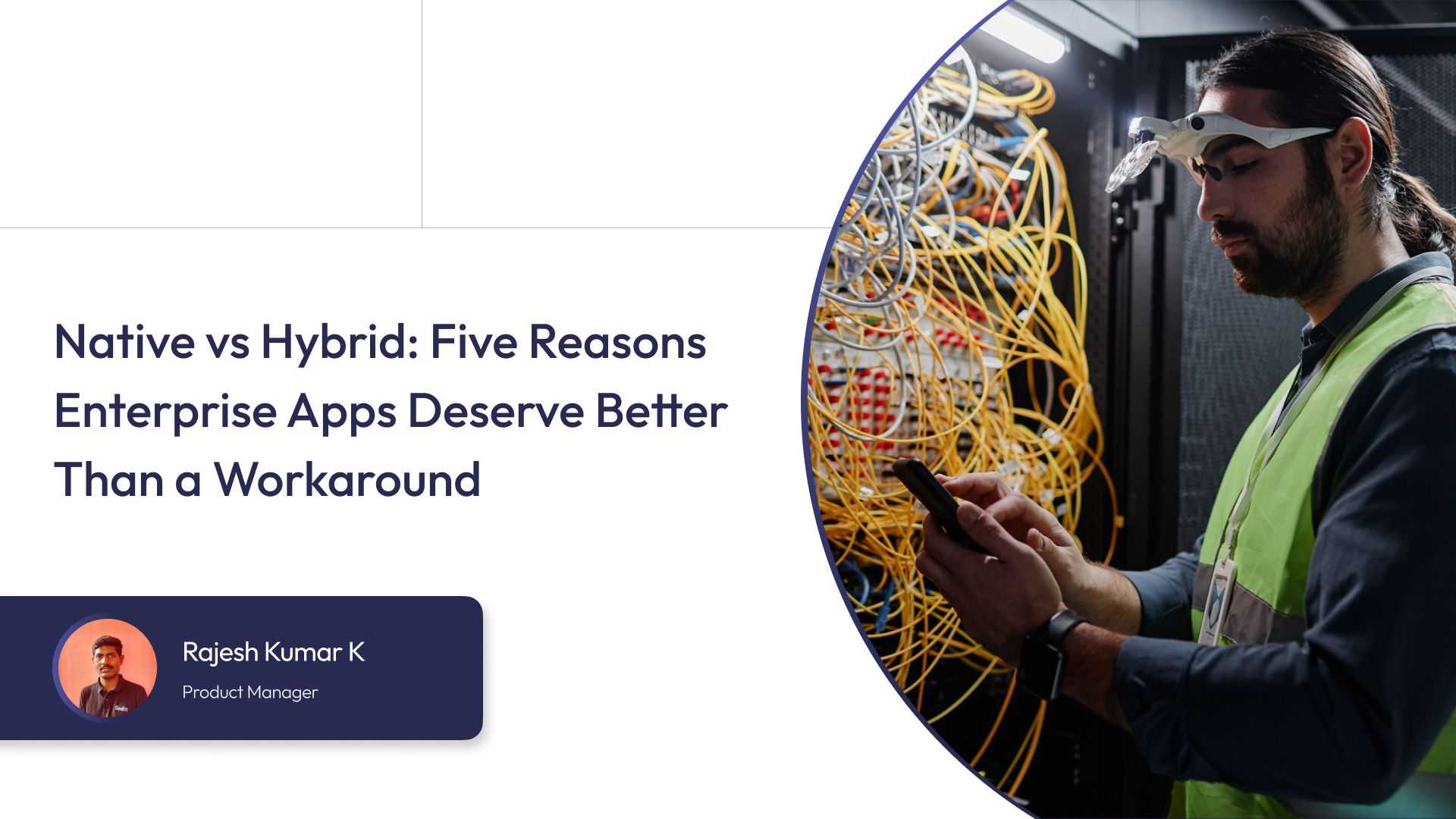 Native vs. Hybrid: Five Reasons Enterprise Apps Deserve Better Than a Workaround 